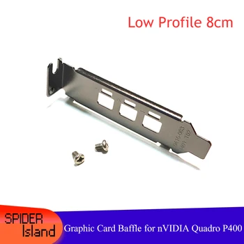 Nowa dostawa karta graficzna deflektor niski profil uchwyt do NVIDIA Quadro P400 8 cm uchwyt 3 x Mini DP gniazdo