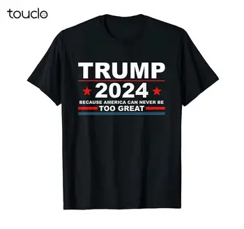 Trump 2024 - Dlatego, Że Ameryka Nigdy Nie Może Być Zbyt Wielkim Zabawny Prezent Na Urodziny Koszulki