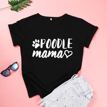 Pudel mama pies mama mama koszulki drukowanie uliczne litery kobiety bawełna t-shirt O-neck koszulka plus rozmiar z krótkim rękawem top trójniki
