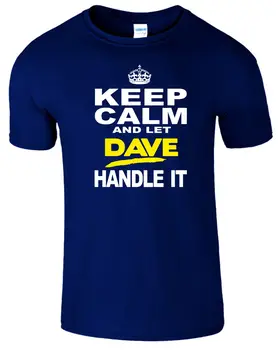 Zachowaj Spokój I Nie Pozwól Dave Poradzić Sobie Z Tym Zabawna Koszulka Męska T-Shirt Dave Tee Top T Shirt